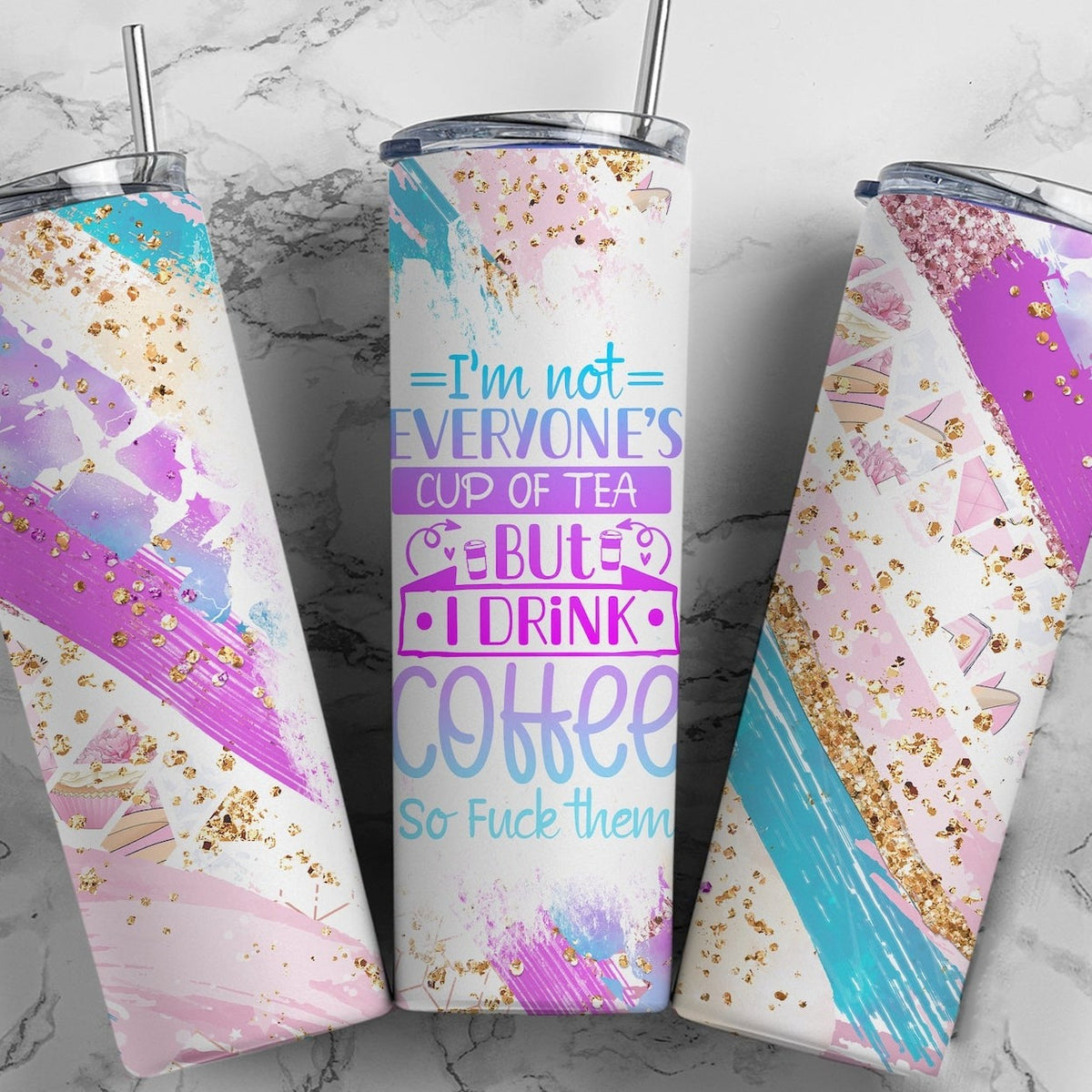 I’m Not EVERYONES Cup Of Tea Skinny Tumbler 20 Oz