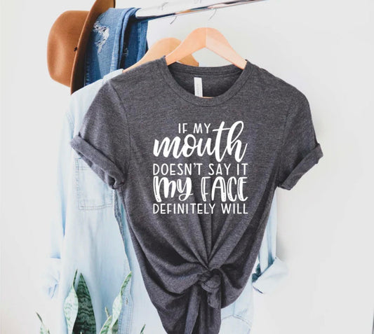 If My Mouth Doesn’t Say It  ScreenPrint Unisex SoftStyle T-Shirt
